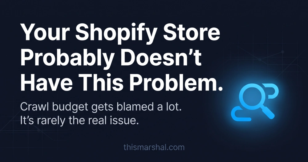 Your Shopify Store Probably Doesn't Have a Crawl Budget Problem